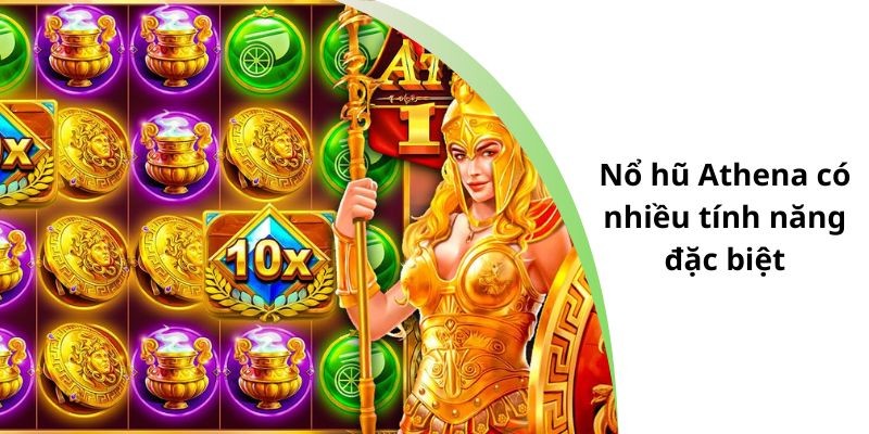 Nổ hũ Athena có nhiều tính năng đặc biệt